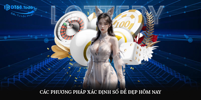 Các phương pháp xác định số đề đẹp hôm nay