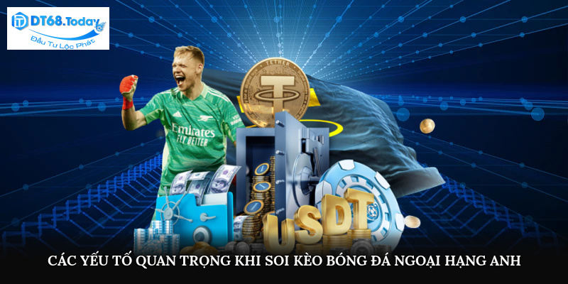 Các yếu tố cần biết khi soi kèo bóng đá Ngoại hạng Anh