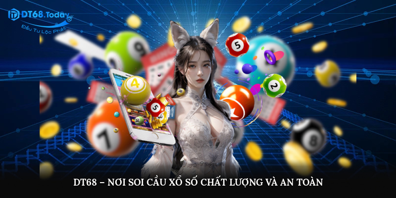 DT68 – nơi soi cầu xổ số chất lượng và an toàn