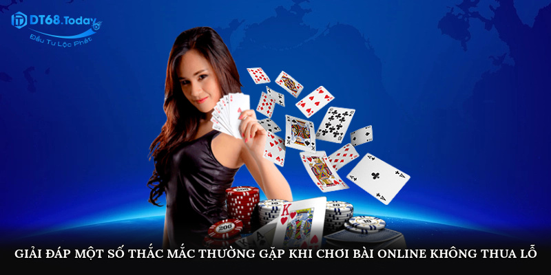 Giải đáp một số thắc mắc thường gặp khi chơi bài online không thua lỗ