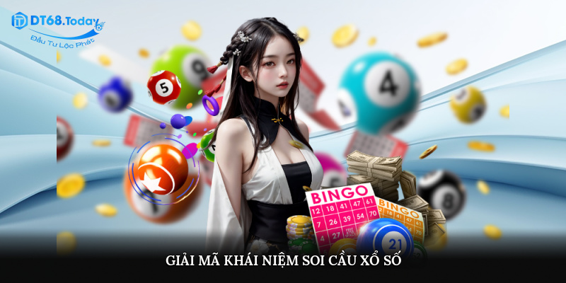 Giải mã khái niệm soi cầu xổ số