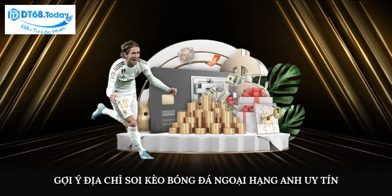 Gợi ý địa chỉ soi kèo bóng đá Ngoại Hạng Anh uy tín