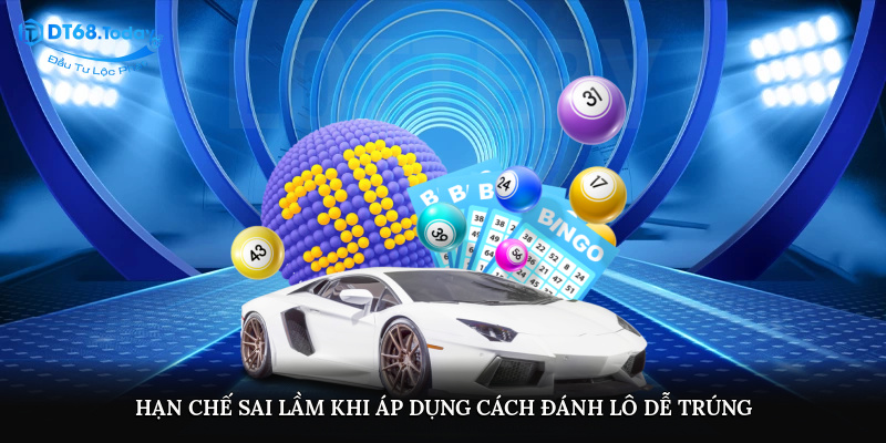 Hạn chế sai lầm khi áp dụng cách đánh lô dễ trúng