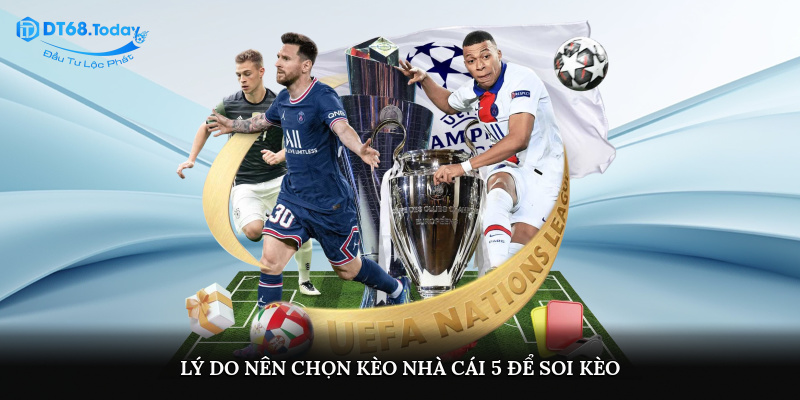 Lý do nên chọn kèo nhà cái 5 làm công cụ soi kèo