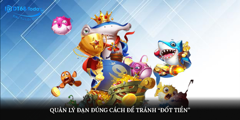 Quản lý đạn đúng cách để tránh “đốt tiền”