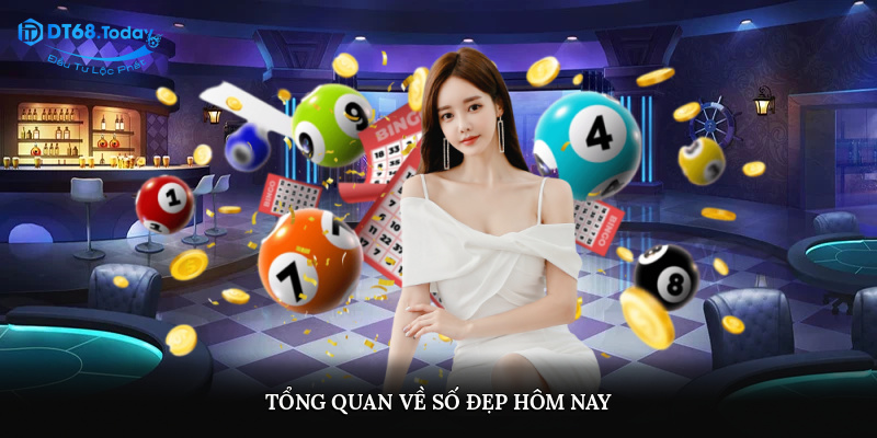 Tổng quan về số đẹp hôm nay 